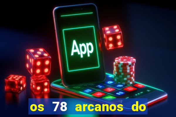 os 78 arcanos do tarot e seus significados